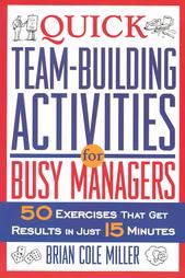 Quick Team-Building Activities for Busy Managers by Brian Cole Miller (2003, Paperback)