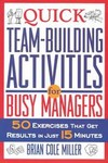 Quick Team-Building Activities for Busy Managers by Brian Cole Miller (2003, Paperback)
