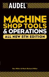 Audel Machine Shop Tools and Operations by Dr. Mark R. Miller, Rex Miller (2004, Paperback, Subsequent Edition)