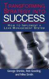 Transforming Strategy into Success by George Shinkle, L. H. Gooding, Michael L. Smith (2004, Hardcover)