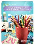Making the Most of Your Scrapbook Supplies (2007, Paperback)