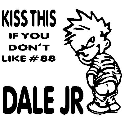 KISS THIS IF YOU DONT LIKE # 88 DALE JR BOY STICKER  